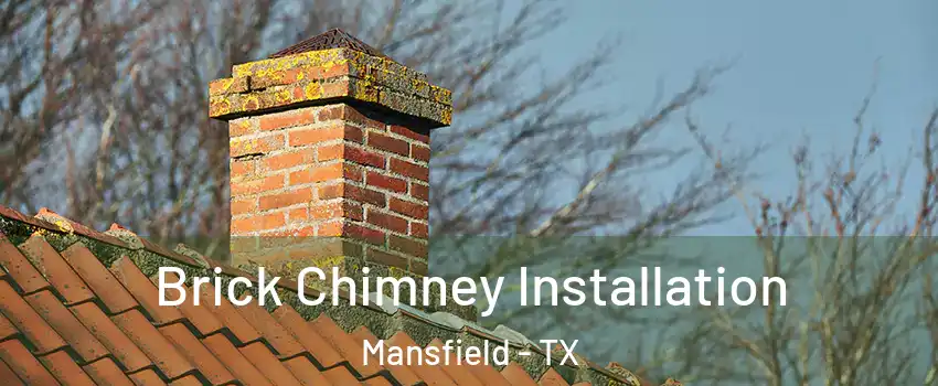  Brick Chimney Installation Mansfield - TX