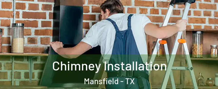  Chimney Installation Mansfield - TX