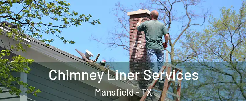  Chimney Liner Services Mansfield - TX