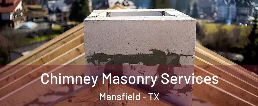  Chimney Masonry Services Mansfield - TX