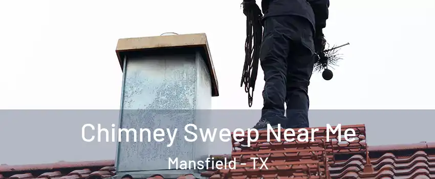  Chimney Sweep Near Me Mansfield - TX