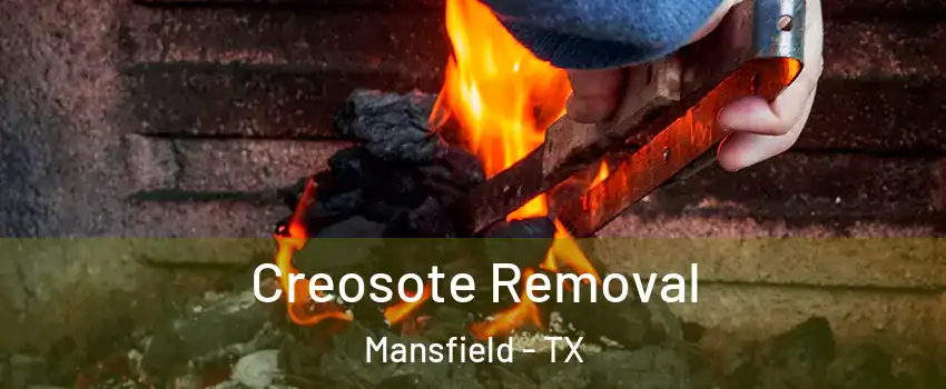  Creosote Removal Mansfield - TX