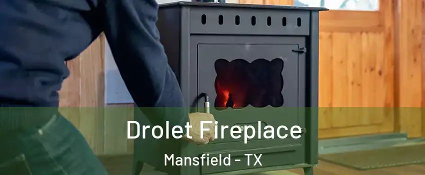  Drolet Fireplace Mansfield - TX