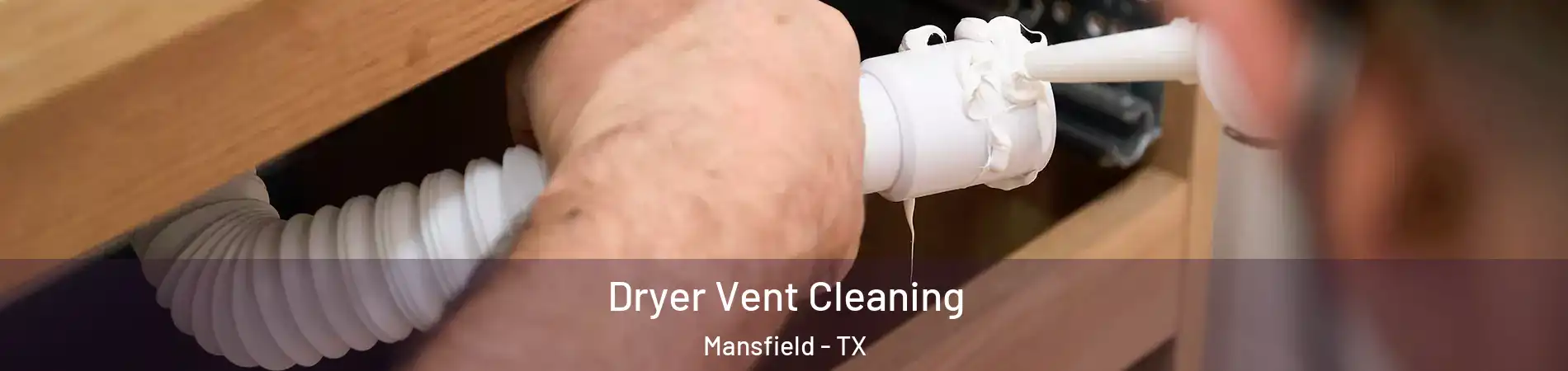  Dryer Vent Cleaning Mansfield - TX
