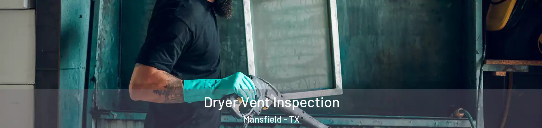  Dryer Vent Inspection Mansfield - TX