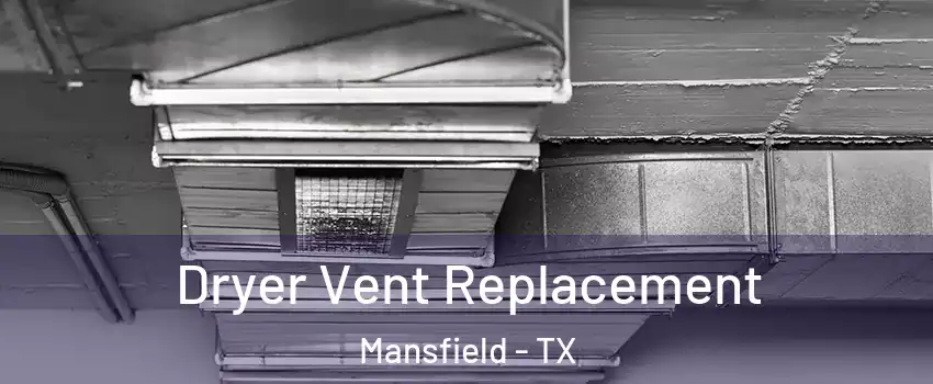  Dryer Vent Replacement Mansfield - TX