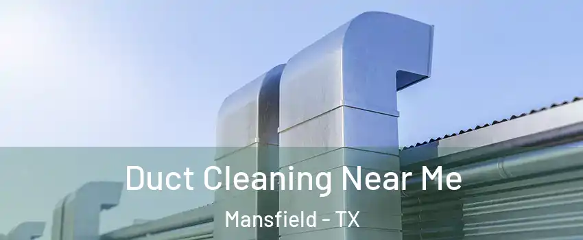  Duct Cleaning Near Me Mansfield - TX