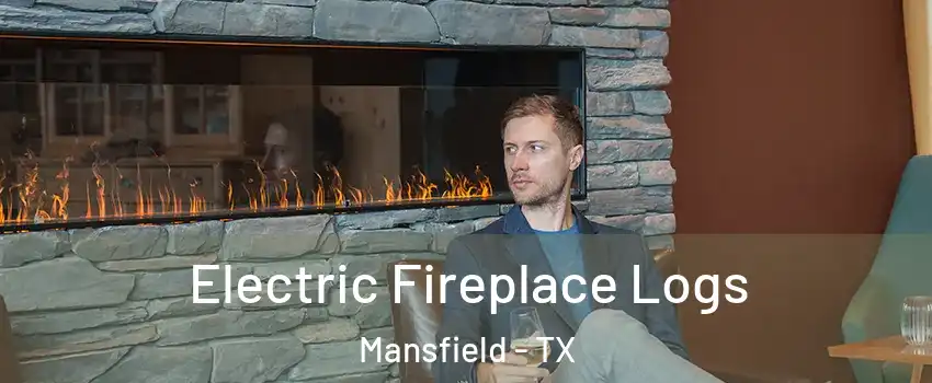  Electric Fireplace Logs Mansfield - TX