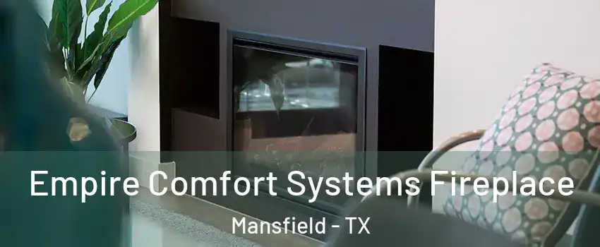  Empire Comfort Systems Fireplace Mansfield - TX