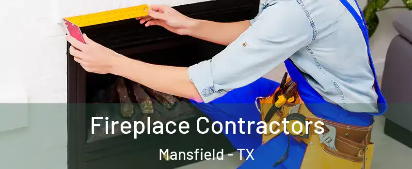  Fireplace Contractors Mansfield - TX