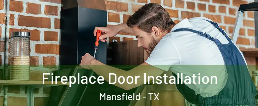  Fireplace Door Installation Mansfield - TX