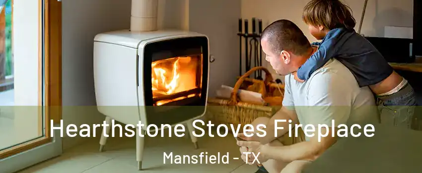  Hearthstone Stoves Fireplace Mansfield - TX