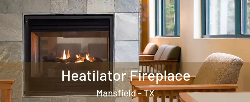  Heatilator Fireplace Mansfield - TX