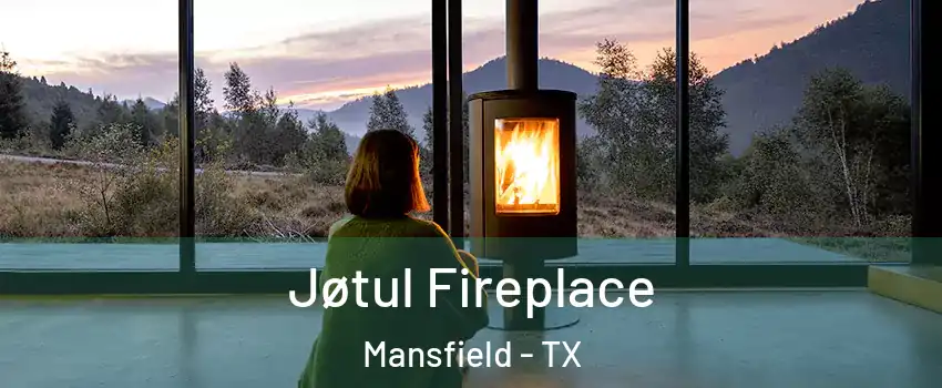  Jøtul Fireplace Mansfield - TX