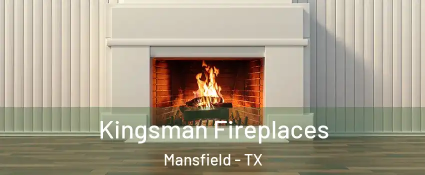  Kingsman Fireplaces Mansfield - TX