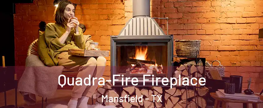  Quadra-Fire Fireplace Mansfield - TX