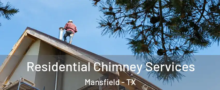  Residential Chimney Services Mansfield - TX