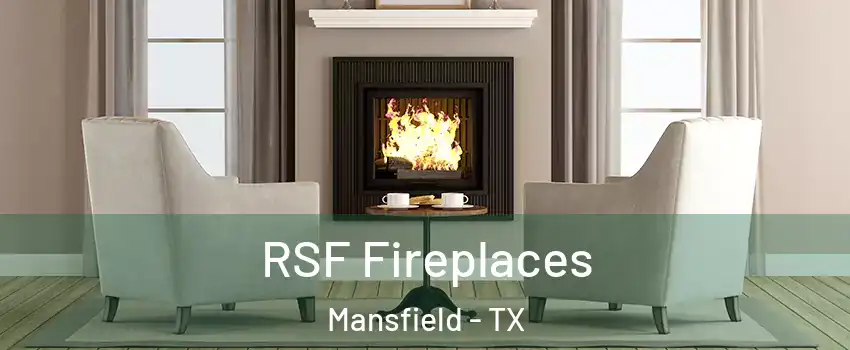  RSF Fireplaces Mansfield - TX
