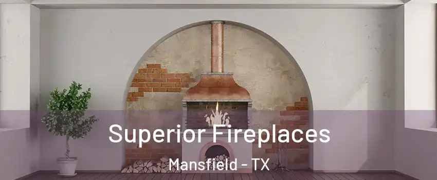  Superior Fireplaces Mansfield - TX