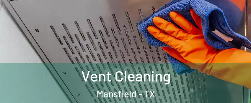  Vent Cleaning Mansfield - TX
