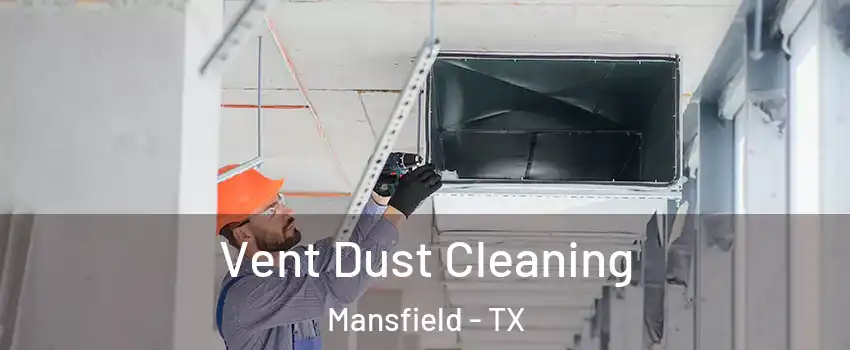  Vent Dust Cleaning Mansfield - TX